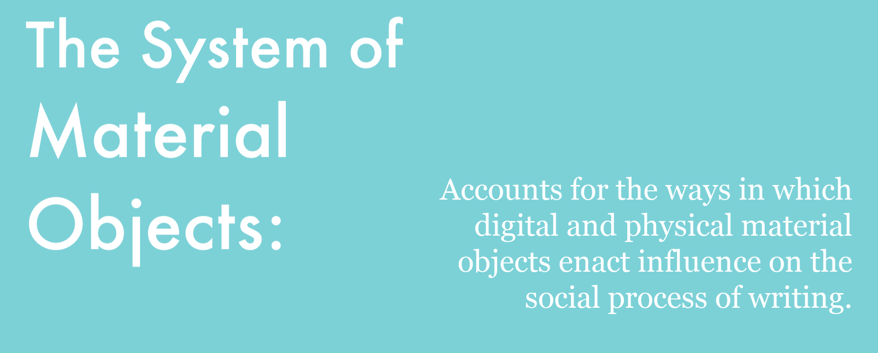 This image says 'The system of material objects accounts for the ways in which digital and physical material objects enact influence on the social process of writing