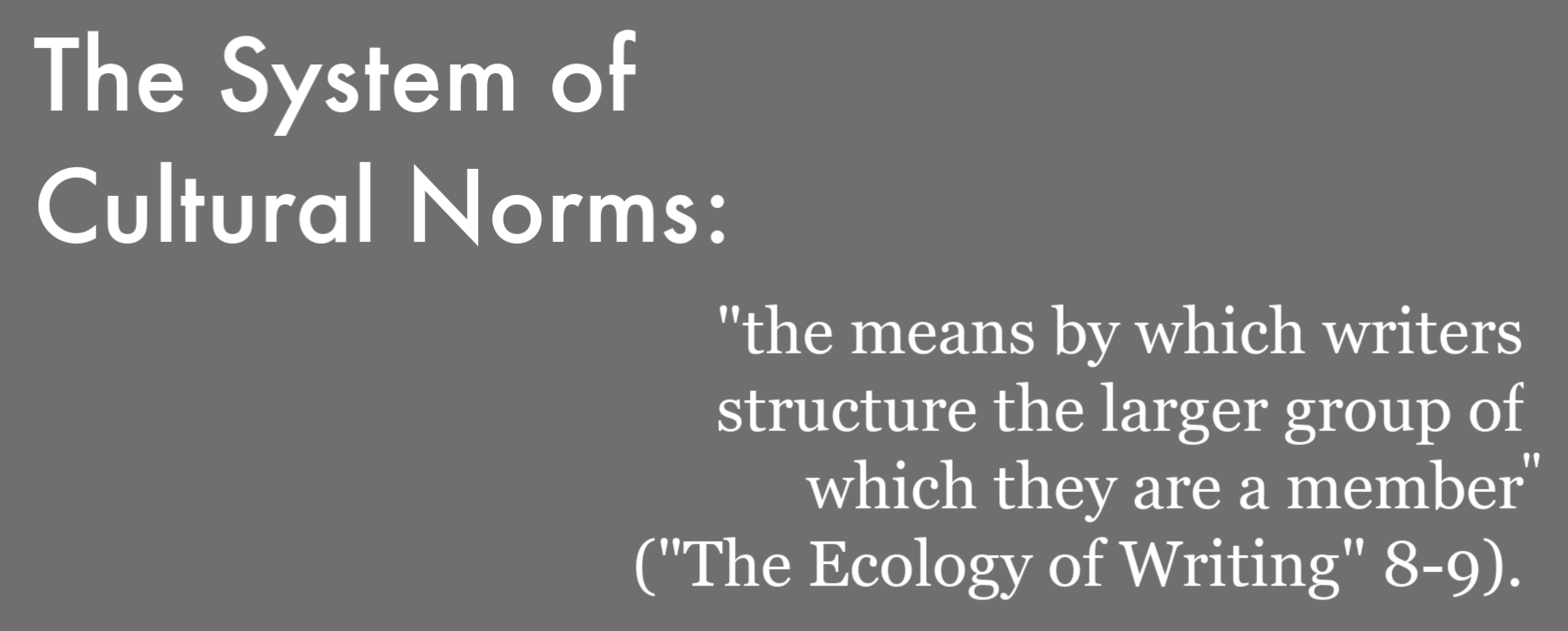 The system of cultural forms is defined as 'the means by which writers structure the larger groups of which they are a member' ('The Ecology of Writing' 8-9).